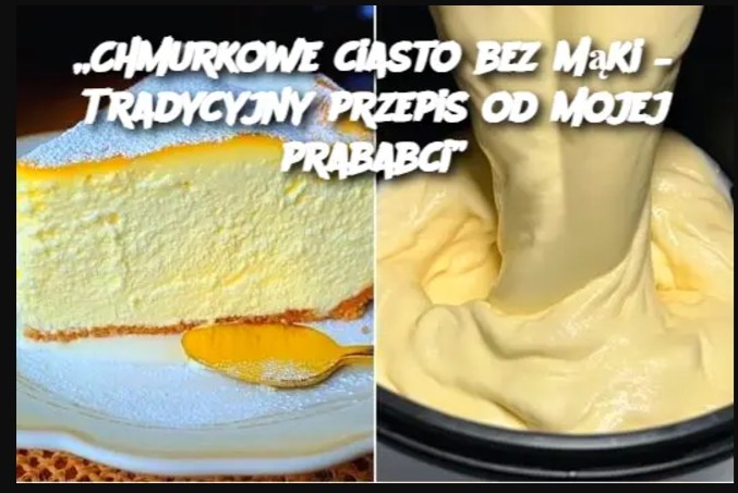 Chmurkowe ciasto bez mąki – Tradycyjny przepis od mojej prababci