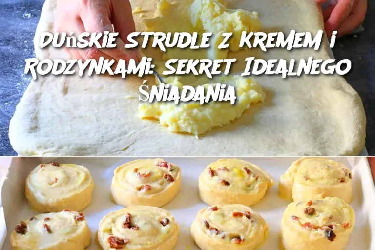 Duńskie Strudle Z Kremem i Rodzynkami: Sekret Idealnego Śniadania