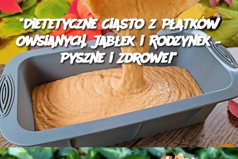 Dietetyczne Ciasto z Płatków Owsianych, Jabłek i Rodzynek – Pyszne i Zdrowe!”