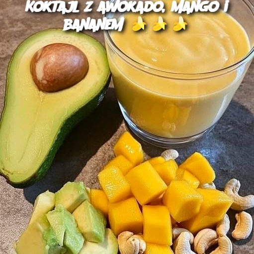 Koktajl z awokado, mango i bananem 🍌🍌🍌