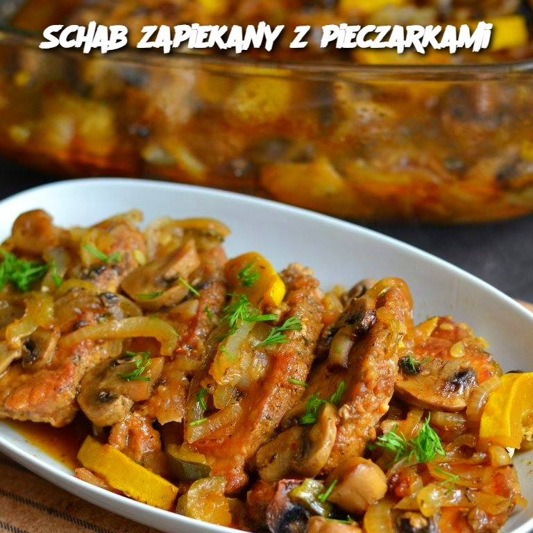 Schab Zapiekany z Pieczarkami (Pork Loin Baked with Mushrooms)