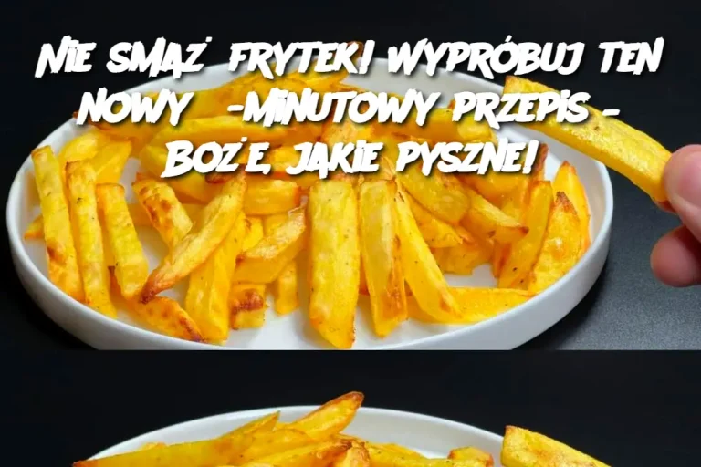 Nie Smaż Frytek! Wypróbuj Ten Nowy 5-Minutowy Przepis – Boże, Jakie Pyszne!