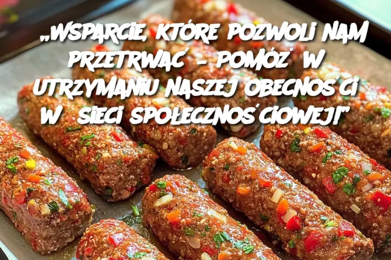 „Wsparcie, które pozwoli nam przetrwać – Pomóż w utrzymaniu naszej obecności w sieci społecznościowej!”