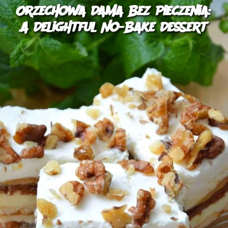 Orzechowa Dama Bez Pieczenia: A Delightful No-Bake Dessert