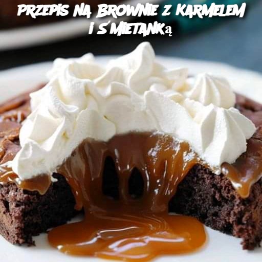 Przepis na Brownie z Karmelem i Śmietanką