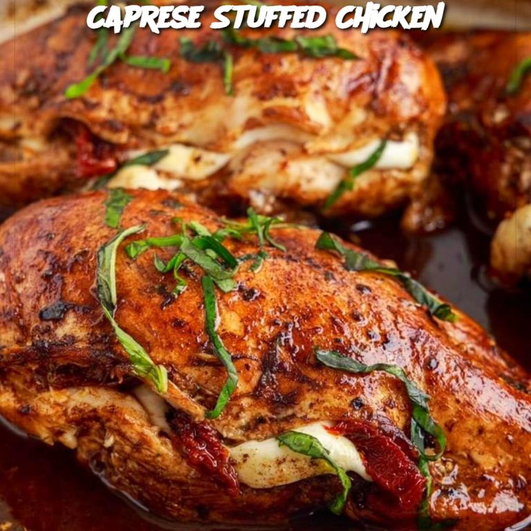 Caprese Stuffed Chicken: A Flavorful Twist on Classic Chicken Breasts