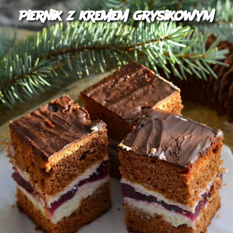 Piernik z Kremem Grysikowym (Gingerbread with Semolina Cream)