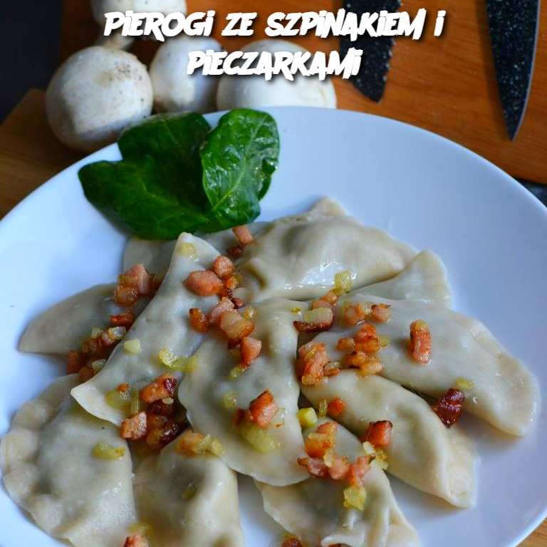 Pierogi with Spinach and Mushrooms (Pierogi ze szpinakiem i pieczarkami)