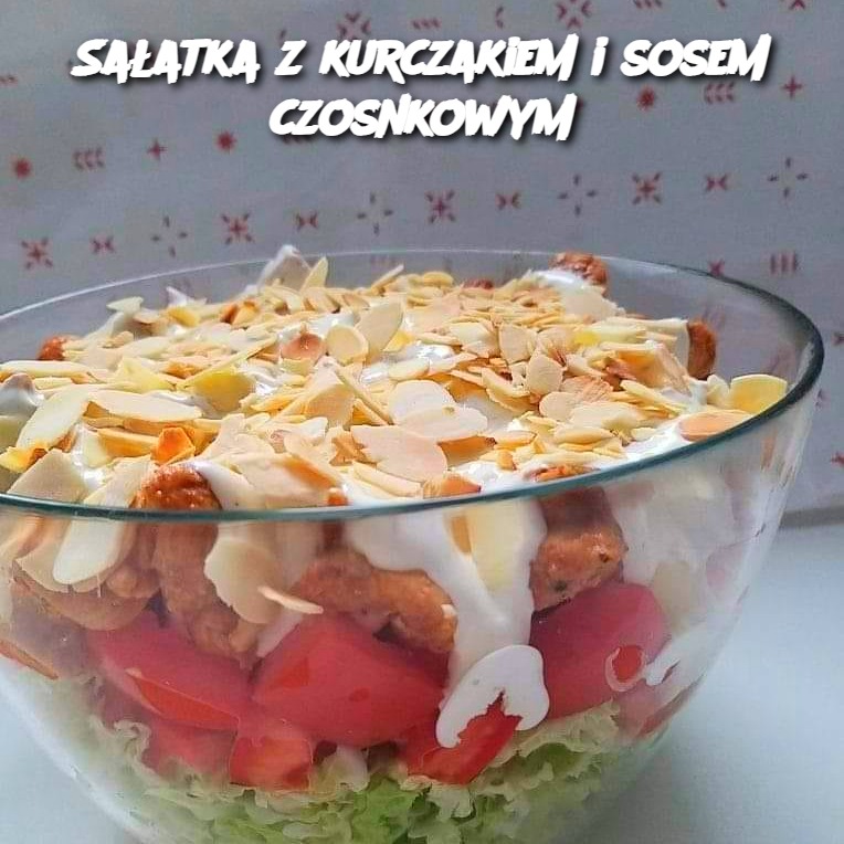 Sałatka z Kurczakiem i Sosem Czosnkowym