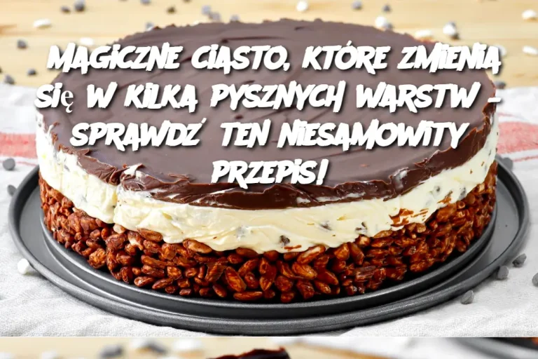 Magiczne ciasto, które zmienia się w kilka pysznych warstw – sprawdź ten niesamowity przepis!