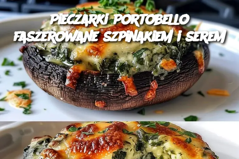 Pieczarki Portobello faszerowane szpinakiem i serem