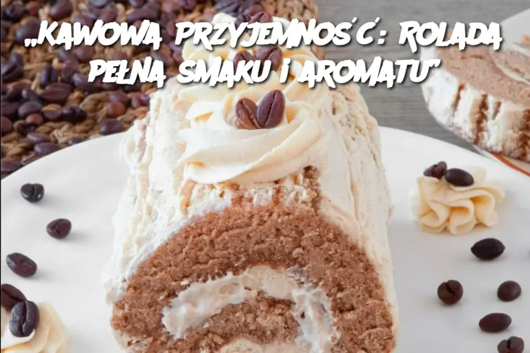 Rolada Pełna Smaku i Aromatu