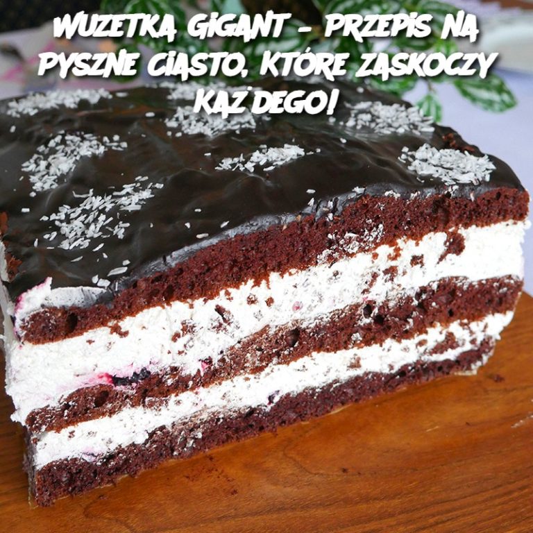 Wuzetka Gigant – Przepis na Pyszne Ciasto, Które Zaskoczy Każdego!