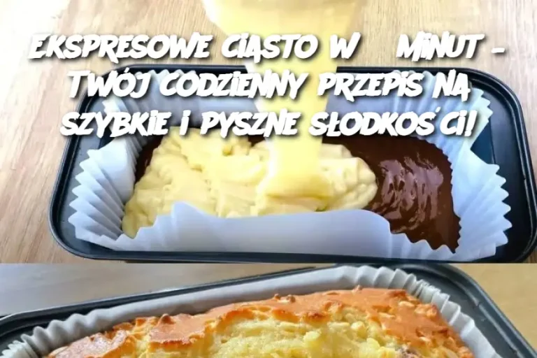 Ekspresowe Ciasto w 5 Minut – Twój Codzienny Przepis na Szybkie i Pyszne Słodkości!