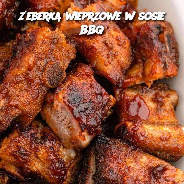 Żeberka Wieprzowe w Sosie BBQ – przepis na przepyszne polskie żeberka wieprzowe