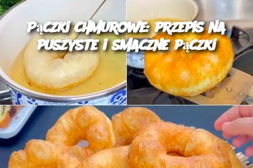 Pączki chmurowe: przepis na puszyste i smaczne pączki