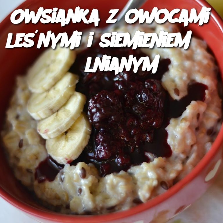 Owsianka z Owocami Leśnymi i Siemieniem Lnianym (Berry and Flaxseed Oatmeal)