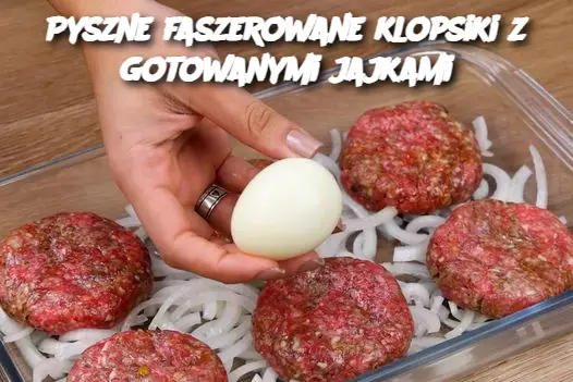 Pyszne Faszerowane Klopsiki z Gotowanymi Jajkami