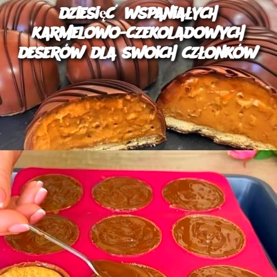 niesamowitych deserów karmelowo-czekoladowych dla Twoich bliskich