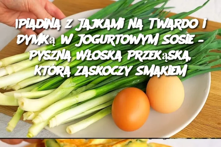 Piadina z Jajkami na Twardo i Dymką w Jogurtowym Sosie – Pyszna Włoska Przekąska, Która Zaskoczy Smakiem