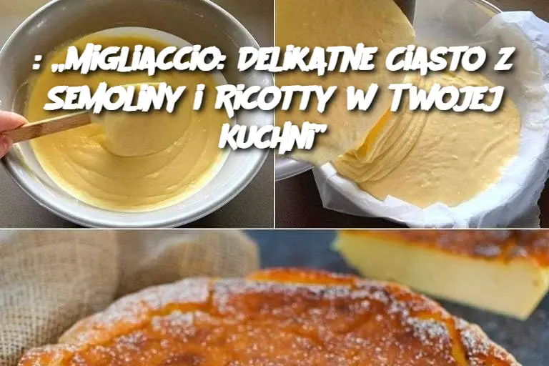 Delikatne Ciasto z Semoliny i Ricotty w Twojej Kuchni