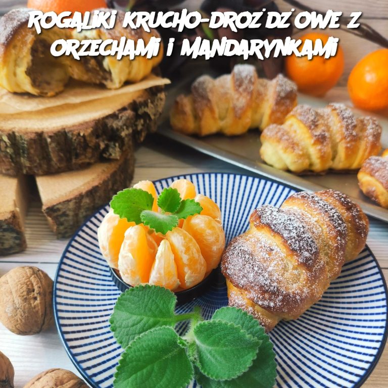 Rogaliki Krucho-Drożdżowe z Orzechami i Mandarynkami