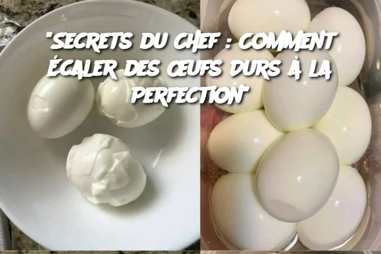 "Secrets du Chef : Comment Écaler des Œufs Durs à la Perfection"