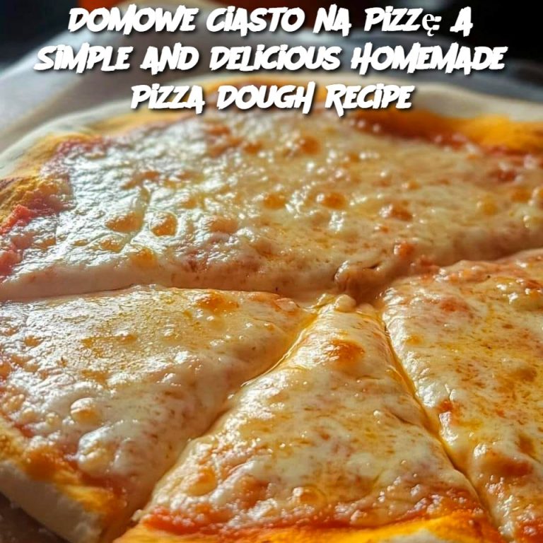 Domowe Ciasto na Pizzę: A Simple and Delicious Homemade Pizza Dough Recipe