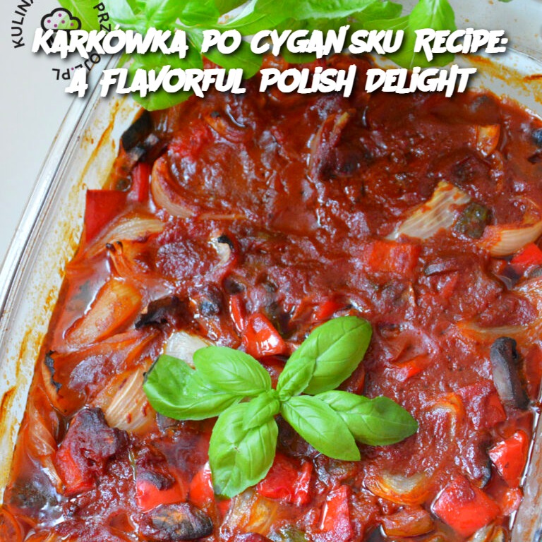 Karkówka po Cygańsku Recipe: A Flavorful Polish Delight