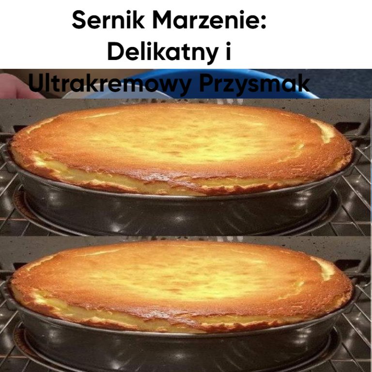 Sernik Marzenie: Delikatny i Ultrakremowy Przysmak