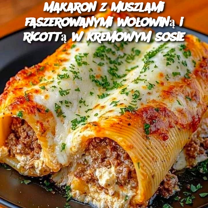 Makaron z muszlami faszerowanymi wołowiną i ricottą w kremowym sosie