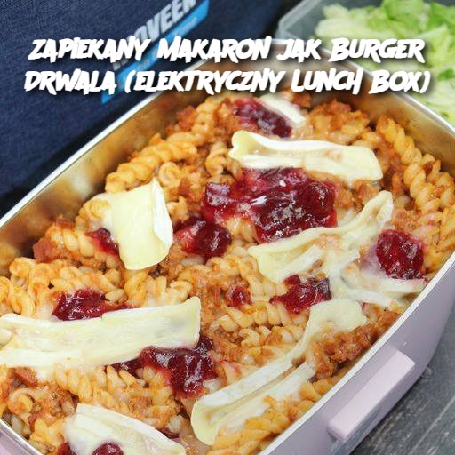 Zapiekany makaron jak Burger Drwala (elektryczny Lunch Box)