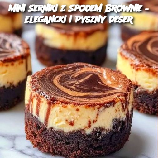 Mini Serniki z Spodem Brownie – Elegancki i Pyszny Deser