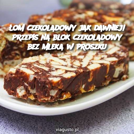 Łom czekoladowy jak dawniej! Przepis na blok czekoladowy bez mleka w proszku