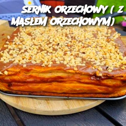 Sernik Orzechowy z Masłem Orzechowym