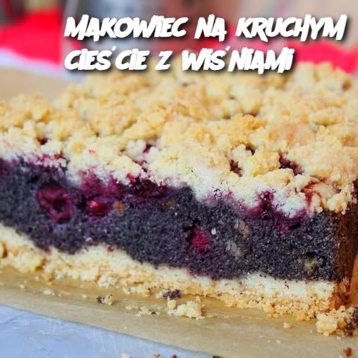 Makowiec na kruchym cieście z wiśniami – Przepis na wyjątkowy deser