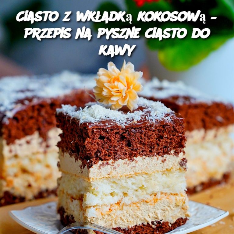 Ciasto z wkładką kokosową – Przepis na pyszne ciasto do kawy