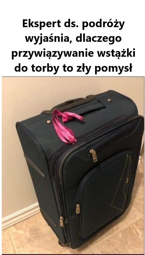 Ekspert ds. podróży wyjaśnia, dlaczego przywiązywanie wstążki do torby to zły pomysł.