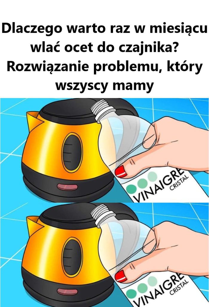 Dlaczego warto raz w miesiącu wlać ocet do czajnika? Rozwiązanie problemu, który wszyscy mamy