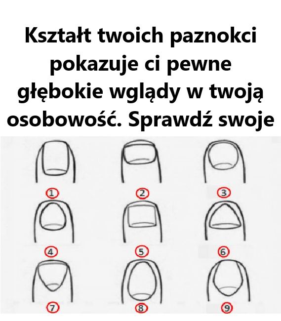 Kształt twoich paznokci pokazuje ci pewne głębokie wglądy w twoją osobowość. Sprawdź swoje