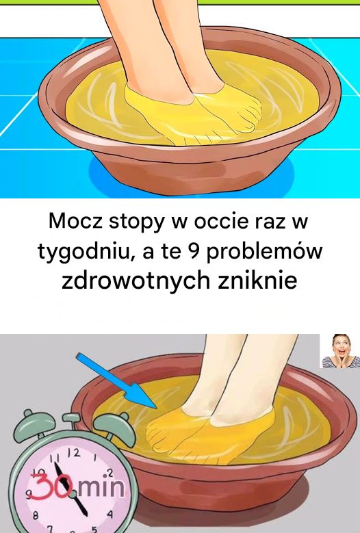 Mocz stopy w occie raz w tygodniu, a zobaczysz, że te 9 problemów zdrowotnych zniknie