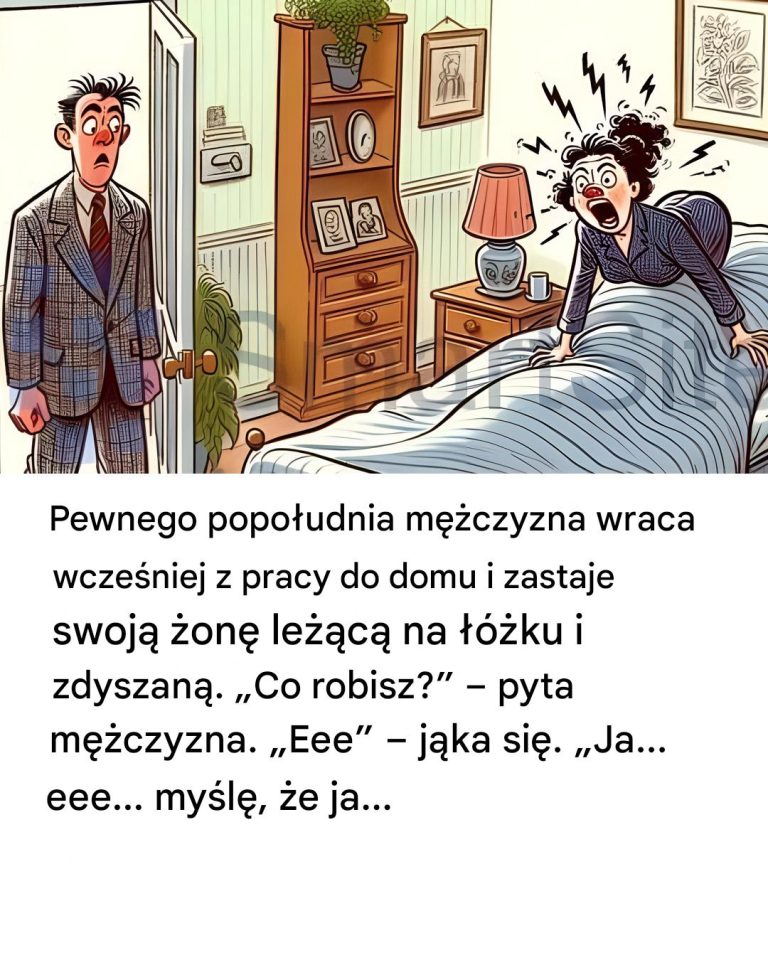 Dowcip dnia: Pewnego dnia mężczyzna zastaje swoją żonę w łóżku o godzinie 15:00...